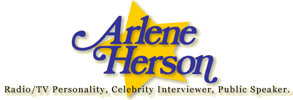 Arlene Herson - Radio/TV Personality, Celebrity Interviewer, Public Speaker